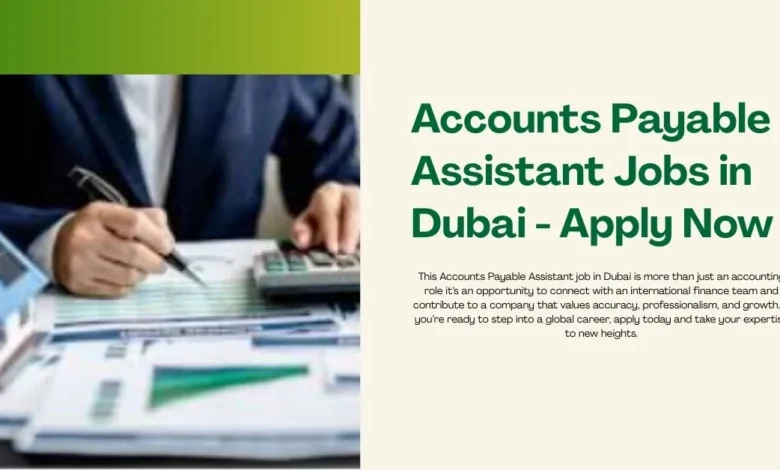Accounts Payable Assistant Jobs in Dubai